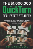 The $1,00,000 QuickTurn Real Estate Strategy: Buy on Friday, Sell on Monday - Without Fixing, Renting, or Wholesaling A Single House B0H2S8J1FT Book Cover