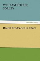 Recent Tendencies in Ethics 1533685274 Book Cover