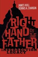 Right Hand of the Father: Insurrection Legacy B0CTB2Y1XK Book Cover