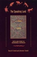 The Speaking Land: Myth and Story in Aboriginal Australia 0140120726 Book Cover