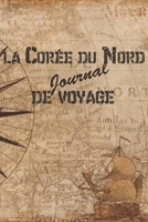 Cor�e du Nord Journal de Voyage: 6x9 Carnet de voyage I Journal de voyage avec instructions, Checklists et Bucketlists, cadeau parfait pour votre s�jour en Cor�e du Nord et pour chaque voyageur. 1699052239 Book Cover