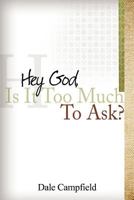 "Hey God, Is It Too Much to Ask" 1622307089 Book Cover