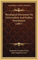 Theological Discussion on Universalism and Endless Punishment 1022096028 Book Cover