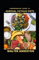 Comprehensive Guides To Adrenal Fatigue Diets B0BHLH17TP Book Cover