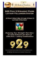 929 Pick 3 Straight Pairs Followers System: A Pick 3 Win 3 Big 3 Cash 3 Daily 3 Lottery Strategy 153999855X Book Cover