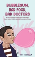 Bubblegum, Bad Food, Bad Doctors B0C1L22LWJ Book Cover