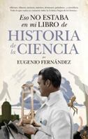 Eso no estaba en mi libro de Historia de la Ciencia 8494608576 Book Cover