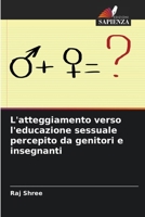 L'atteggiamento verso l'educazione sessuale percepito da genitori e insegnanti (Italian Edition) 6207748743 Book Cover
