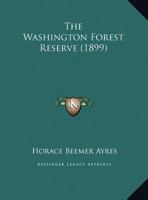 The Washington Forest Reserve 1279320818 Book Cover