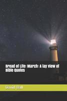 Bread of Life: March: A lay view of Bible Quotes 1096518023 Book Cover