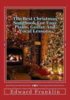 The Best Christmas Songbook for Easy Piano, Guitar and Vocal Lessons 1539876438 Book Cover