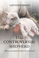 The Controversial Shepherd: Offenses and Situations Yeshua (Jesus) Portrayed B0GN4K72TV Book Cover
