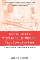 How to Build a Stewardship Church that Loves the Poor: A Field Guide for Church Builders B09FC9YNWK Book Cover