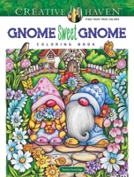 Creative Haven Gnome Sweet Gnome Coloring Book 048685101X Book Cover