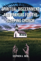 Spiritual Discernment and Prayers for the Sleeping Church B0C3KSN89G Book Cover