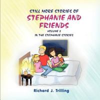 Still More Stories of Stephanie and Friends: Volume 3 in the Stephanie Series 1612045464 Book Cover