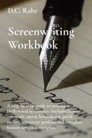 Screenwriting Workbook: A step-by-step guide to writing a Hollywood screenplay. Includes bonus materials, movie breakdown, pitch, outline, cha B0BN2KRFXX Book Cover
