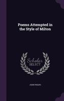 Poems Attempted in the Style of Milton 1179244648 Book Cover