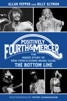 Positively Fourth and Mercer: The Inside Story of New York’s Iconic Music Club, The Bottom Line 1493080148 Book Cover