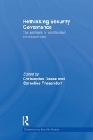 Rethinking Security Governance: The Problem of Unintended Consequences 0415532620 Book Cover