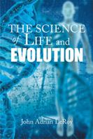 The Science of Life and Evolution 1524561290 Book Cover