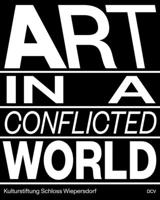 Art in a Conflicted World 3969120357 Book Cover