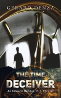 The Time Deceiver: An Edward Mendez, P. I., Thriller 1732865302 Book Cover