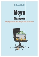 Move or Disappear: Why Organizations Must Change Chairs or Go Extinct B0FFHD8PXY Book Cover