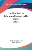 Un Mot Sur Les Fabriques A(c)Tranga]res de Soieries 2016146893 Book Cover