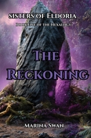 The Reckoning: The Sisters of Eldoria Hexalogy: The Sisters of Eldoria Hexalogy: The Sisters of Eldoria Hexalogy 1923750550 Book Cover