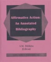 Affirmative Action: An Annotated Bibliography 1560725532 Book Cover