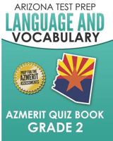 ARIZONA TEST PREP Language & Vocabulary AzMERIT Quiz Book Grade 2: Covers Grammar, Usage, Writing Conventions, and Vocabulary 1726846423 Book Cover