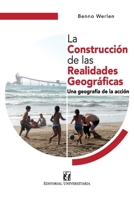 La construcción de las realidades geográficas: una geografía de la acción 9561128098 Book Cover