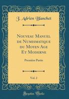 Nouveau Manuel De Numismatique Du Moyen Age Et Moderne, Volume 2 2019686546 Book Cover