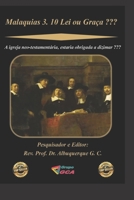Malaquias 3.10 Lei ou Gra�a ?: A Igreja de Hoje � Obrigada a Dizimar ? 1699340390 Book Cover