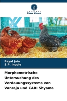 Morphometrische Untersuchung des Verdauungssystems von Vanraja und CARI Shyama 6206861317 Book Cover