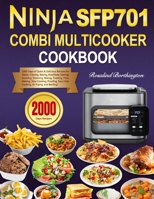 Ninja Combi Multicooker Cookbook: 2000 Days of Quick & Delicious Recipes for Meals, Crisping, Baking, Rice/Pasta, Searing/Sautéing, Steaming, Baking, B0CQ88ZKL2 Book Cover