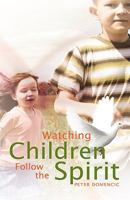 Watching Children Follow the Spirit 1606479229 Book Cover