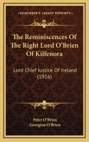 The Reminiscences of the Right Hon. Lord O'Brien (of Kilfenora) lord Chief Justice of Ireland 1165625083 Book Cover