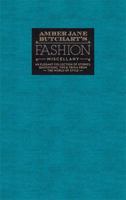 Amber Jane Butchart's Fashion Miscellany: An elegant collection of stories, quotations, tips & trivia from the world of style 1781571384 Book Cover