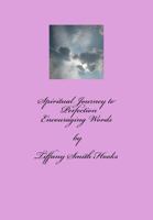 Spiritual Journey to Perfection: Encouraging Words 0692622926 Book Cover
