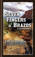 Seven Fingers a' Brazos: A Western Novel (West to Bravo) 1956417222 Book Cover