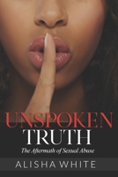 Unspoken Truth : The Aftermath of Sexual Abuse 1734720808 Book Cover