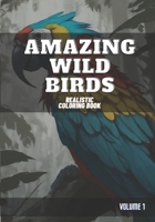 Amazing Wild Birds: Realistic Coloring Book - Volume 1 B0CVBP491D Book Cover