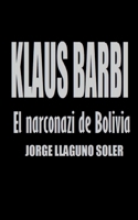Klaus Barbi - El Narconazi de Bolivia (Spanish Edition) 3696399086 Book Cover