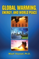 Global Warming, Energy, and World Peace 096324230X Book Cover