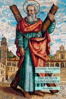 The Acts of Saint Andrew: Christian Apocrypha Series 163118623X Book Cover