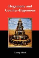 Hegemony and Counter-Hegemony: Marxism, Capitalism, and their Relation to Sexism, Racism, Nationalism, and Authoritarianism 0979181372 Book Cover