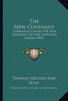 THE NEW COVENANT COMMONLY CALLED THE NEW TESTAMENT OF OUR LORD AND SAVIOR JESUS CHRIST B09MZSJPHN Book Cover