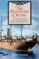 No Pleasure Cruise: The Story of the Royal Australian Navy 1741142334 Book Cover
